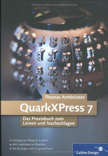 QuarkXPress 7. Das Praxisbuch zum Lernen und Nachschlagen