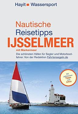 Nautische Reisetipps Ijsselmeer mit Markermeer: Die schönsten Häfen für Segler und Motorbootfahrer. Von der Redaktion Fahrtensegeln.de