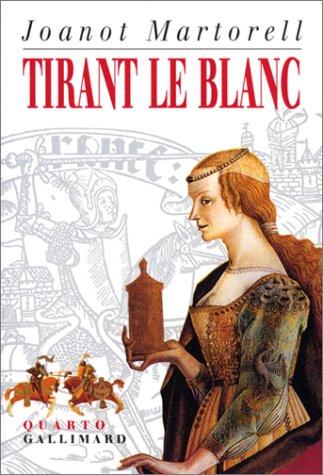 Tirant le Blanc. Tirant le Blanc : les mots comme actions. Un gentilhomme universel : Anne-Claude de Thubières, comte de Caylus