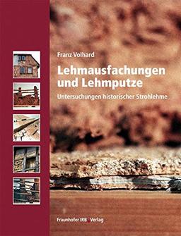 Lehmausfachungen und Lehmputze.: Untersuchungen historischer Strohlehme.