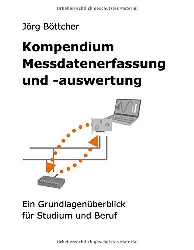 Kompendium Messdatenerfassung und -auswertung: Ein Grundlagenüberblick für Studium und Beruf