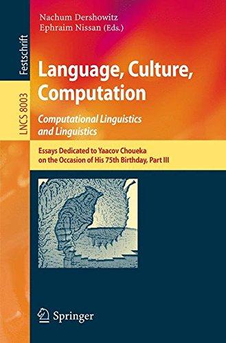 Language, Culture, Computation: Computational Linguistics and Linguistics: Essays Dedicated to Yaacov Choueka on the Occasion of His 75 Birthday, Part III (Lecture Notes in Computer Science)