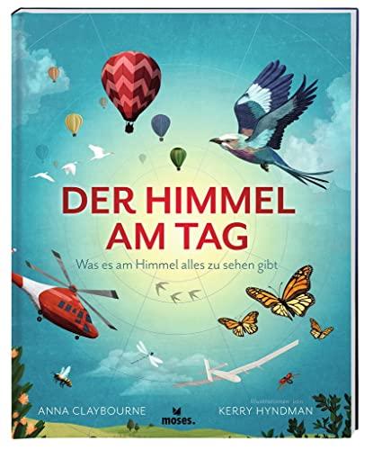 moses. Der Himmel am Tag – Der Himmel bei Nacht, Ein Buch zum Drehen und Wenden, Für Kinder ab 8 Jahren: Was es am Himmel alles zu sehen gibt