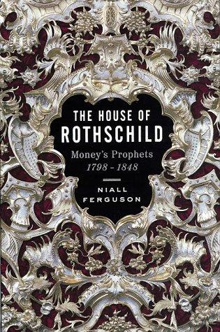 House of Rothschild vol 1: Money's Prophets 1798-1848