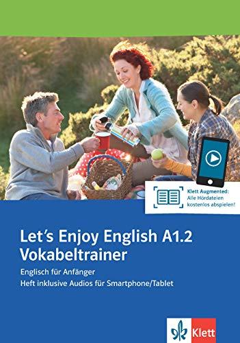 Let's Enjoy English A1.2 Vokabeltrainer: Englisch für Anfänger. Heft inklusive Audios für Smartphone/Tablet