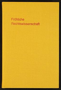 Fröhliche Rechtswissenschaft: An den Grenzen zu Ethik - Poetik - Didaktik - Evaluation (Schriften der Universitäts- und Stadtbibliothek Köln)