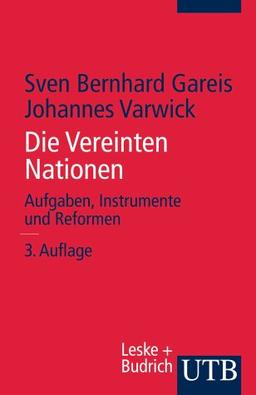 Die Vereinten Nationen. Aufgaben, Instrumente und Reformen.