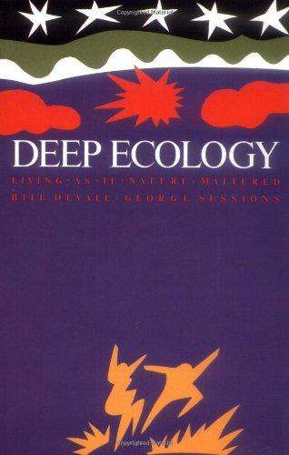 Deep Ecology - Living as If Nature Mattered