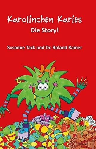 Karolinchen Karies - Die Story! Aus der Sicht einer Betroffenen - Zahnarzt, Kinderzahnarzt, Zahnhygiene, Schulzahnarzt, Zahnprophylaxe, Kariesvorsorge, Zahnbürste, Mundhygiene, Zahnpasta