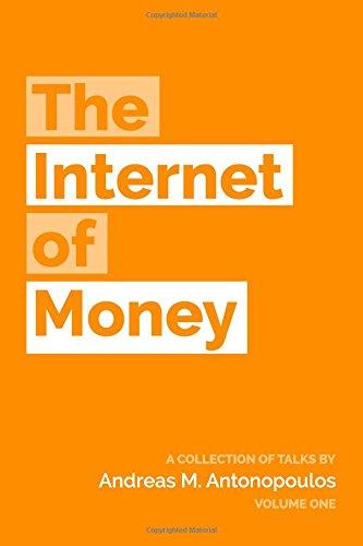 The Internet of Money: A collection of talks by Andreas M. Antonopoulos