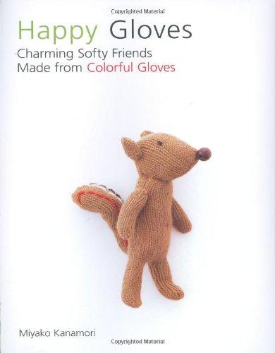 Happy Gloves: Charming Softy Friends Made from Colorful Gloves