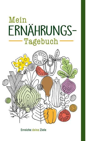 Mein Ernährungs-Tagebuch: Eintragbuch mit Lesebändchen und Gummiband