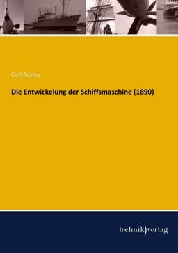 Die Entwickelung der Schiffsmaschine (1890)