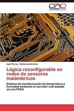 Lógica reconfigurable en redes de sensores inalámbricos: Sistema de monitorización de temperatura y humedad mediante un servidor web basado en una FPGA