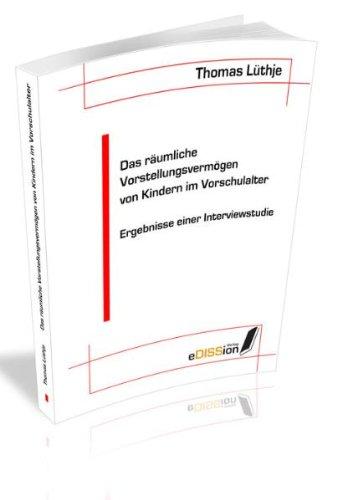 Das räumliche Vorstellungsvermögen von Kindern im Vorschulalter: Ergebnisse einer Interviewstudie