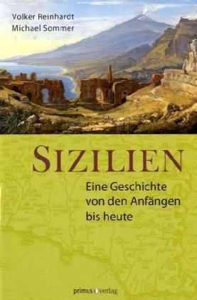 Sizilien: Eine Geschichte von den Anfängen bis heute