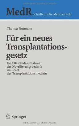 Für ein Neues Transplantationsgesetz: Eine Bestandsaufnahme des Novellierungsbedarfs im Recht der Transplantationsmedizin (MedR Schriftenreihe Medizinrecht) (German Edition)