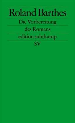 Die Vorbereitung des Romans: Vorlesung am Collège de France 1978-1979 und 1979-1980 (edition suhrkamp)