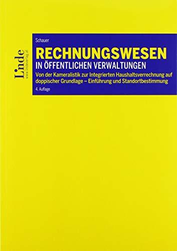 Rechnungswesen in öffentlichen Verwaltungen: Von der Kameralistik zur Integrierten Haushaltsverrechnung auf doppischer Grundlage - Einführung und Standortbestimmung (Linde Lehrbuch)