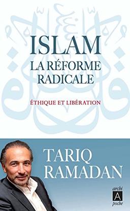 Islam : la réforme radicale : éthique et libération