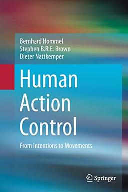 Human Action Control: From Intentions to Movements