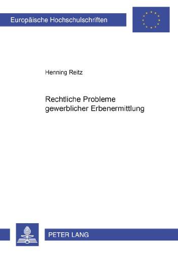 Rechtliche Probleme gewerblicher Erbenermittlung (Europäische Hochschulschriften / European University Studies / Publications Universitaires Européennes)