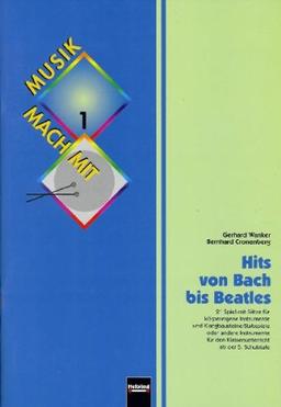 Hits von Bach bis Beatles: 21 Spiel-mit-Sätze für körpereigene Instrumente und Klangbausteine/Stabspiele oder andere Instrumente für den Klassenunterricht ab der 5. Schulstufe. Snbr 8203