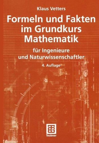 Formeln und Fakten im Grundkurs Mathematik: für Ingenieure und Naturwissenschaftler (Mathematik für Ingenieure und Naturwissenschaftler, Ökonomen und Landwirte)