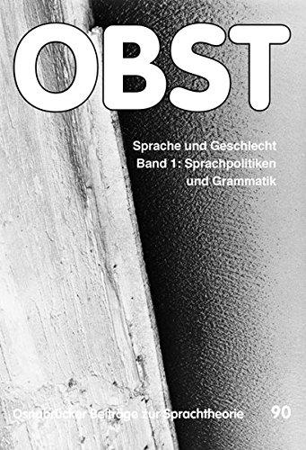 Sprache und Geschlecht. Band 1: Sprachpolitiken und Grammatik (Osnabrücker Beiträge zur Sprachtheorie (OBST))