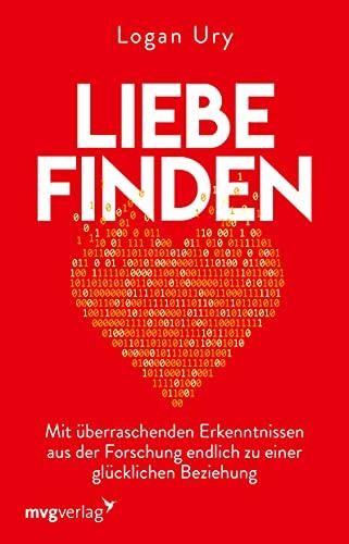 Liebe finden: Mit überraschenden Erkenntnissen aus der Forschung endlich zu einer glücklichen Beziehung