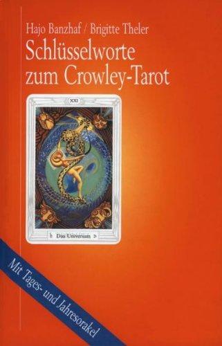 Schlüsselworte zum Crowley-Tarot: Mit Tages- und Jahresorakel