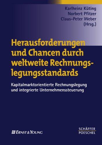 Herausforderungen und Chancen durch weltweite Rechnungslegungsstandards: Kapitalmarktorientierte Rechnungslegung und integrierte Unternehmenssteuerung