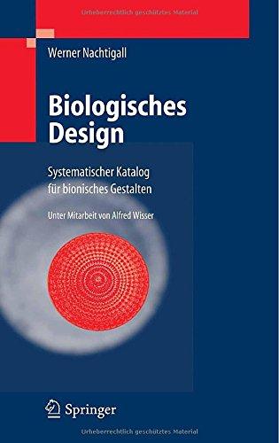 Biologisches Design: Systematischer Katalog für bionisches Gestalten: Systematischer Katalog Fur Bionisches Gestalten