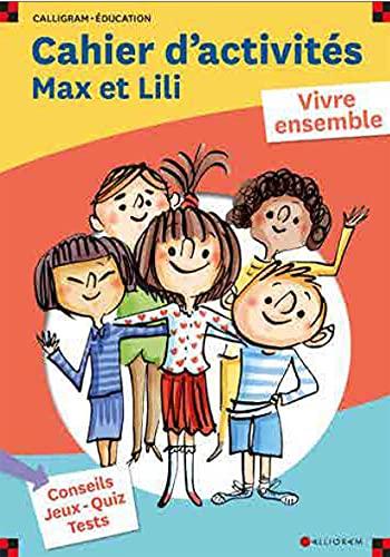 Max et Lili : cahier d'activités : vivre ensemble