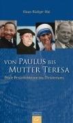 Von Paulus bis Mutter Teresa: Große Persönlichkeiten des Christentums