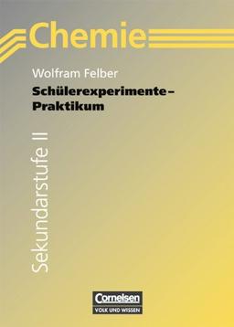 Schülerexperimente - Praktikum: Arbeitsmaterial für die Sekundarstufe II