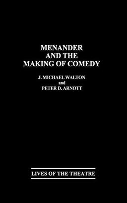 Menander and the Making of Comedy (Lives of the Theatre)