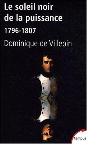 Le soleil noir de la puissance : 1796-1807