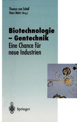 Biotechnologie  Gentechnik: Eine Chance für neue Industrien (Veröffentlichungen der Akademie für Technikfolgenabschätzung in Baden-Württemberg)