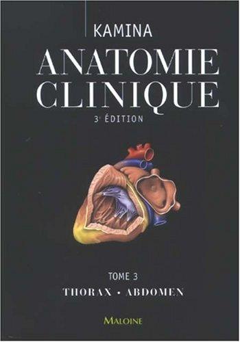 Anatomie clinique. Vol. 3. Thorax, abdomen