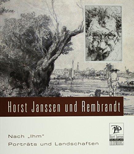 Nach "Ihm"  Horst Janssen und Rembrandt: Portraits und Landschaften (Veröffentlichungen des Horst-Janssen-Museums Oldenburg)