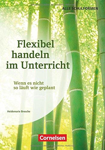 Flexibel handeln im Unterricht: Wenn es nicht so läuft wie geplant. Buch