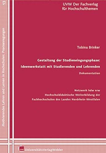 Gestaltung der Studieneingangsphase: Ideenwerkstatt mit Studierenden und Lehrenden Dokumentation: Netzwerk hdw nrw Hochschuldidaktische Weiterbildung der Fachhochschulen des Landes Nordrhein-Westfalen