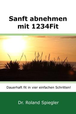 Sanft abnehmen mit 1234Fit: Dauerhaft fit in vier einfachen Schritten!