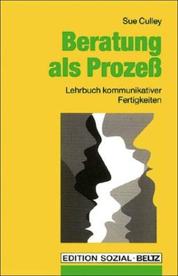 Beratung als Prozeß. Lehrbuch kommunikativer Fertigkeiten