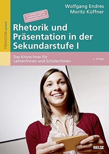 Rhetorik und Präsentation in der Sekundarstufe I: Das Know-how für Lehrer/innen und Schüler/innen - Mit Unterrichtsideen, Kopiervorlagen und Videotraining auf DVD (Beltz Praxis)