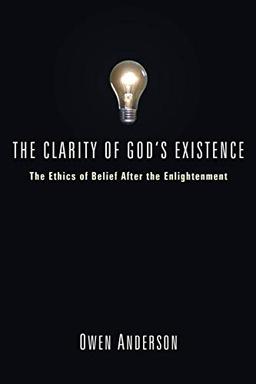 The Clarity of God's Existence: The Ethics of Belief After the Enlightenment