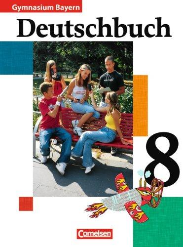 Deutschbuch - Gymnasium Bayern: 8. Jahrgangsstufe - Schülerbuch