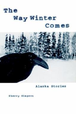 The Way Winter Comes: Alaska Stories