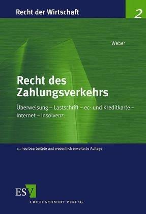 Recht des Zahlungsverkehrs: Überweisung - Lastschrift - Scheck - ec- und Kreditkarte - Internet - Insolvenz